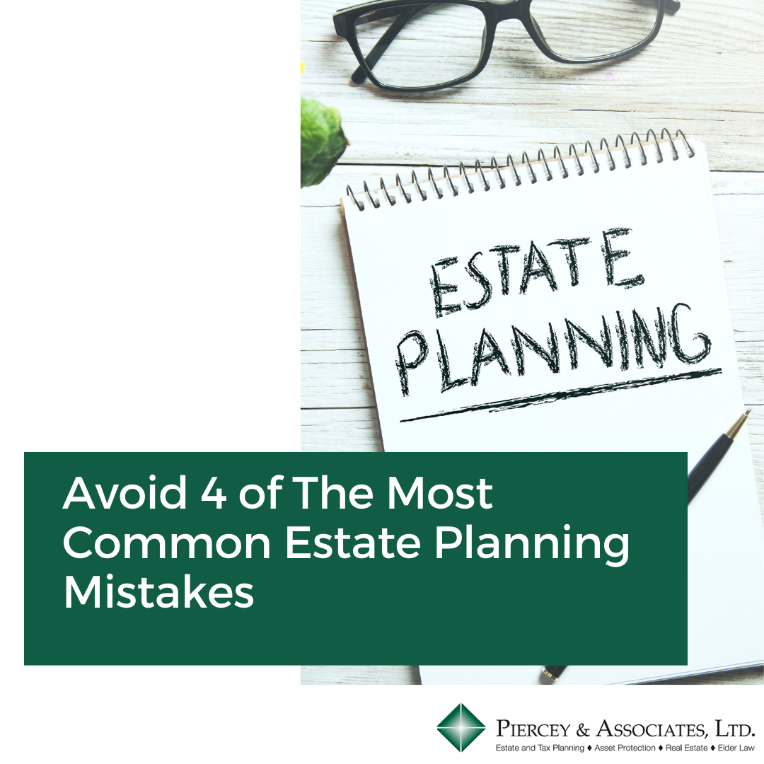 Avoid 4 Of The Most Common Estate Planning Mistakes - Piercey & Associates